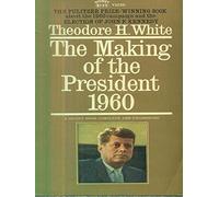 THE MAKING OF THE PRESIDENT 1960 BY THEODORE H. WHITE~1967