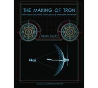[(The Making of Tron: How Tron Changed Visual Effects and Disney Forever )] [Author: William Kallay] [Nov-2011]
