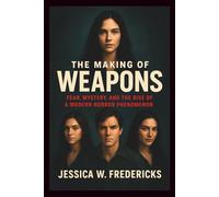 The Making of Weapons: Fear, Mystery, and the Rise of a Modern Horror Phenomenon (Movie Reviews & Insights - Honest Takes on Film: Reel Talk, Frame by Frame, Beyond the Credits)