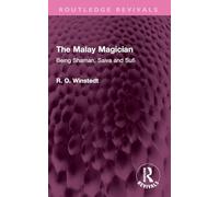 The Malay Magician: Being Shaman, Saiva and Sufi (Routledge Revivals)