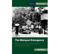 The Malayan Emergency: Revolution and Counterinsurgency at the End of Empire (Cambridge Military Histories)