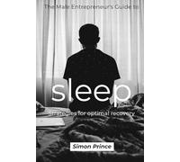 The Male Entrepreneur's Guide to Sleep: Strategies for Optimal Recovery