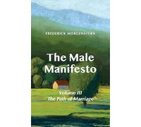 The Male Manifesto, Volume III