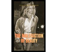 The Malediction of Beauty: Farrah Fawcett's Private War for Respect and the Price of Being America's Angel (FICTIONAL AUTOBIOGRAPHY)