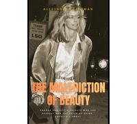 The Malediction of Beauty: Farrah Fawcett's Private War for Respect and the Price of Being America's Angel (FICTIONAL AUTOBIOGRAPHY)