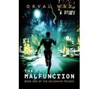 The Malfunction: Book 1 of The Deilonium Trilogy