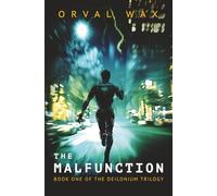 The Malfunction: Book 1 of the Deilonium Trilogy