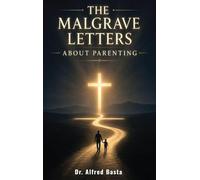 The Malgrave Letters about Parenting: Letters from a Senior Tempter to His Apprentice on the Art of Corrupting Fathers and Mothers: 1