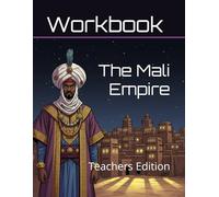 The Mali Empire Curriculum Workbook: Teachers Edition (World History Curriculum Workbooks)