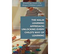 The Malik Learning Approach: Unlocking Every Child's Way To Learn: Book 2: Breaking Down the Ways Children Learn
