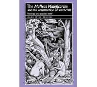 The ’Malleus Maleficarum’ and the construction of witchcraft: Theology and popular belief (Studies in Early Modern European History)
