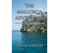 THE MALLORCA ADVENTURE: A TRAVEL PREPARATION GUIDE