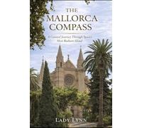 THE MALLORCA COMPASS: A Curated Journey Through Spain’s Most Radiant Island