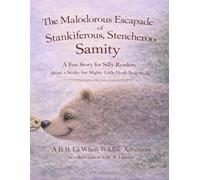 "The Malodorous Escapade of Stankiferous, Stencheroo Samity ”: A Very Serious Story for Very Silly Readers About a Stinky but Mighty Little Hook-Nose ... Adventure in collaboration with A.I. Lumira