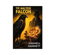 The Maltese Falcon: A Classic Hard-Boiled Detective Novel