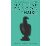 The Maltese Falcon in Haiku (Classic Novels in Verse)