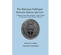 The Malvinas/Falklands Between History and Law: Refutation of the British Pamphlet "Getting it Right: The Real History of the Falklands/Malvinas"