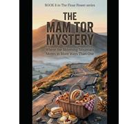 THE MAM TOR MYSTERY Book 8 in The Flour Power Mysteries:: A British Cozy Mystery Thriller Set in the Peak District with Murder, Village Secrets, and a ... Power Series a Cozy Culinary in Derbyshire)