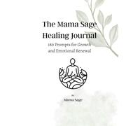 The Mama Sage Healing Journal: 180 Prompts for Growth and Emotional Renewal