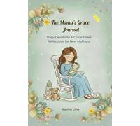 The Mama's Grace Journal: Daily Devotions and Grace-Filled Reflections for New Mothers
