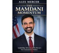 The Mamdani Momentum: Leadership, Advocacy, and the Rise of a New Generation in Politics