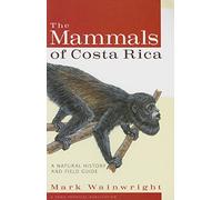 The Mammals of Costa Rica: A Natural History and Field Guide (Zona Tropical Publications)