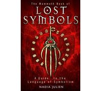 The Mammoth Book of Lost Symbols: A Dictionary of the Hidden Language of Symbolism