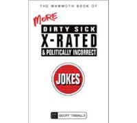 The Mammoth Book Of More Dirty Sick X-rated And Politically Incorrect