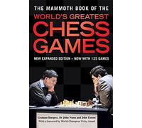 The Mammoth Book of the World's Greatest Chess Games – Nueva edición (Mammoth Books)