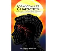 THE MAN AND HIS CHARACTER: Building Identity, Strengthening Character, and Walking in Divine Purpose