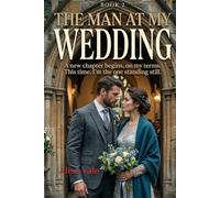 The Man at My Wedding: A Marriage of Convenience Billionaire Romance (The Women Who Walked Away)