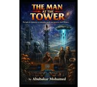 THE MAN AT THE tower: The Fight for humanity to remember again and preserve their Memory