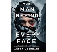 THE MAN BEHIND EVERY FACE: A Chilling Thriller of Disguises, Obsession & a Predator Hiding in Plain Sight