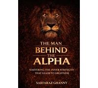 The Man Behind the Alpha: Stillness, Strength and the Power of Moving Forward