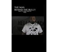 THE MAN BEHIND THE BULLY: Beast to man. Man to king.