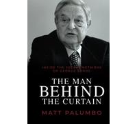 The Man Behind the Curtain: Inside the Secret Network of George Soros