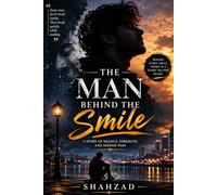 The Man Behind the Smile: A Story of Silence, Strength, and Hidden Pain
