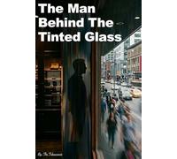 The Man Behind The Tinted Glass
