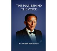 The Man Behind the Voice: Frank Sinatra’s Battles, Comebacks, and Brilliance as a legendary musician (Vivid Narrative Biographies.)
