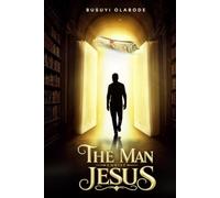 THE MAN CHRIST JESUS: Biblical, Historical, and Archaeological Evidence for the Identity of Jesus Christ