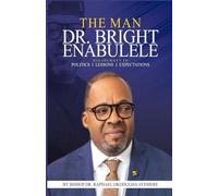 The Man Dr. Bright Enabulele: His Journey to Politics, Lessons and Expectations