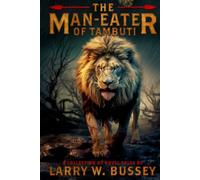 The Man-Eater of Tambuti: A Collection of Novel Tales