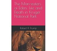 The Man-eaters of Eden: Life and Death in Kruger National Park