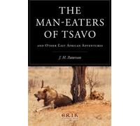The Man-eaters of Tsavo: and Other East African Adventures by J. H. Patterson (2016-04-24)