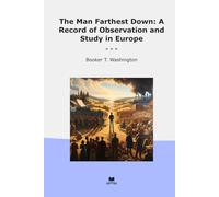 The Man Farthest Down: A Record of Observation and Study in Europe (Classic Books)