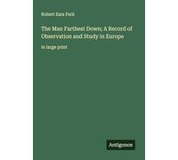 The Man Farthest Down; A Record of Observation and Study in Europe: in large print