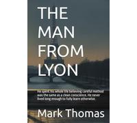 THE MAN FROM LYON: He spent his whole life believing careful method was the same as a clean conscience. He never lived long enough to fully learn ... resistance WW2 fiction dual perspective)