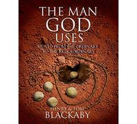 The Man God Uses: Moved from the Ordinary to the Extraordinary