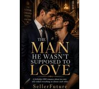 The Man He Wasn’t Supposed to Love: A forbidden MM romance about two men who risked everything to choose each other