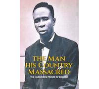 The Man His Country Massacred: The Hagridden Prince of Bokoko